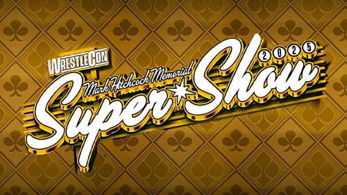 WrestleCon: Super Show 2025 – Mark Hitchcock Memorial – 17 April 2025